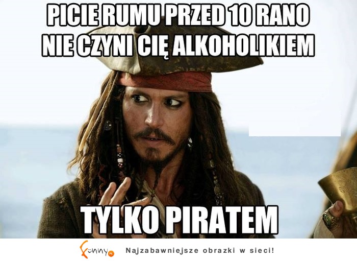 Jack Sparrow prawdę ci powie :D