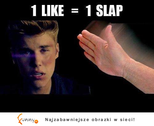 1 like = SLAP :D