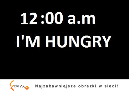 Jestem głodny...