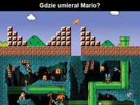 Zobacz gdzie umierał Mario, dobre! :D