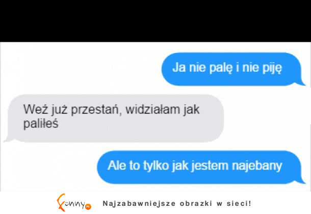 Nie piję i nie palę ;D