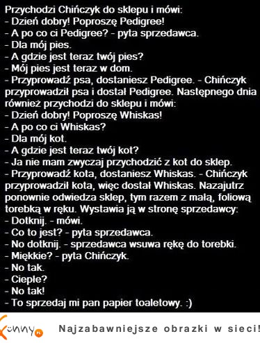 Przychodzi chińczyk do sklepu i mówi... :) Przychodzi chińczyk do sklepu i mówi... :)