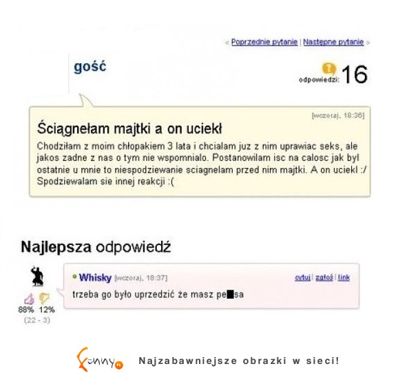 Ściągnęła majtki, a on uciekł... Zobacz co jej doradzili, haha