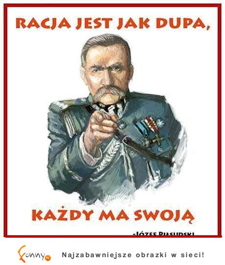 Racja jest jak dupa