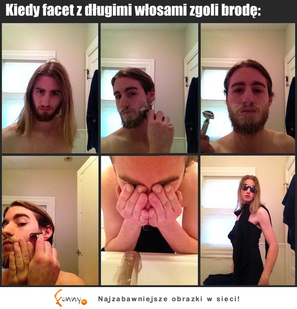 Kiedy długowłosy facet zgoli brodę