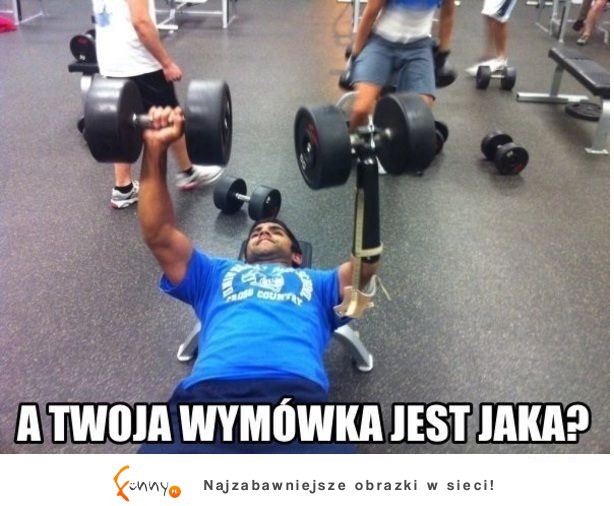 A twoje wymówka...