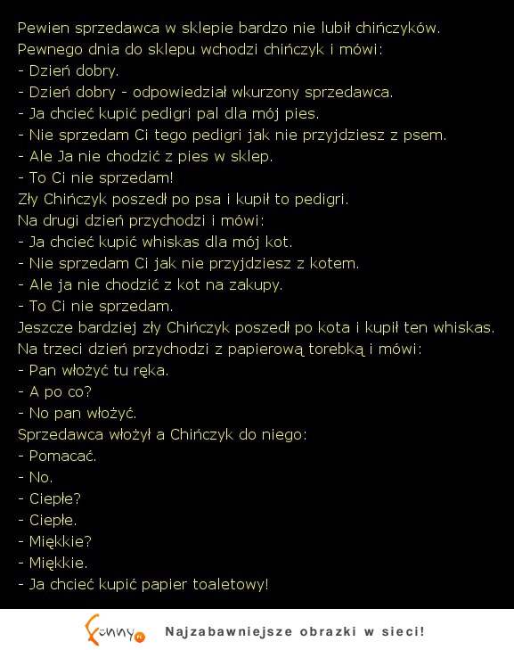 Pewnego dnia do sklepu wchodzi chińczyk i mówi... :D
