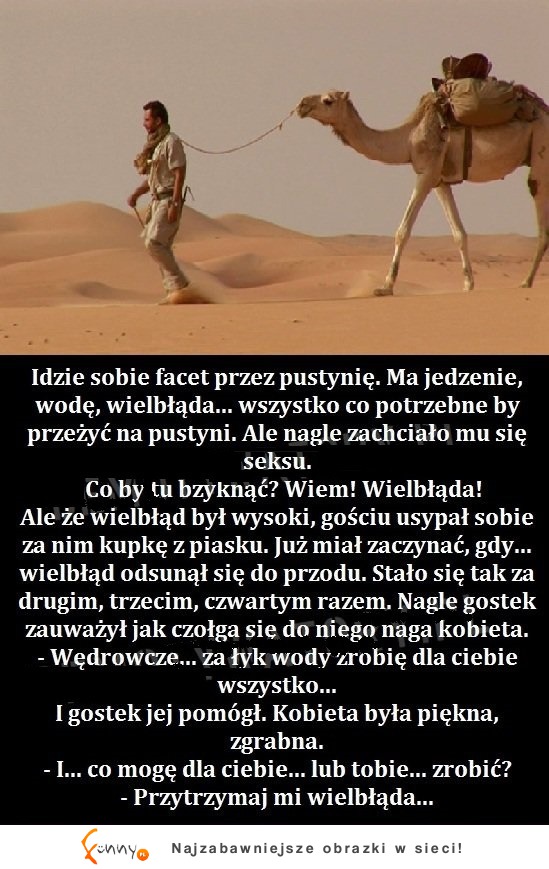 Idzie sobie facet przez pustynię i zachciało mu się seksu... Ale zakończenie!