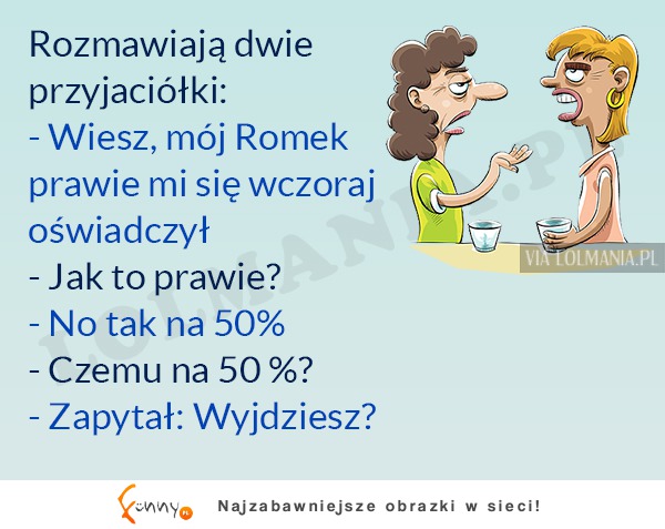 Prawie jej sie oświadczył XD HAHA MOCNE