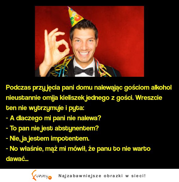 Podczas przyjęcia pani domu nalewając gościom alkohol nieustannie omija kieliszek jednego z gości.  ZOBACZCIE jak to się skończyło :D