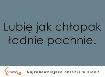 Lubię jak chłopak...