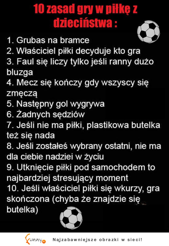 10 zasad gry w piłkę w dzieciństwie! Piękne czasy! ;)