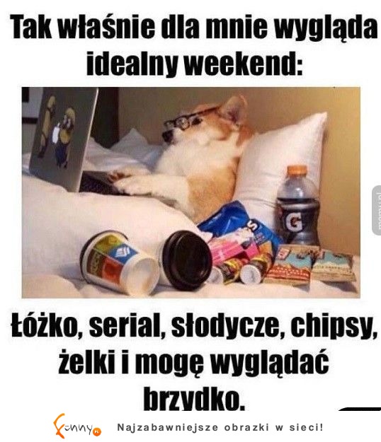 Idealny weekend właśnie taki jest :D