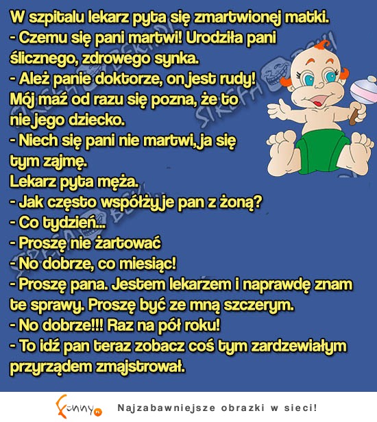 Problem z RUDYM dzieckiem ;) Lekarz MISTRZ!