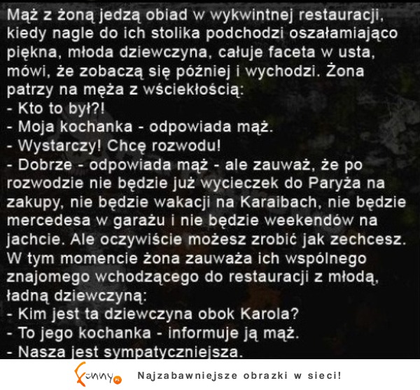 Mąż z żoną jedzą obiad w wykwitnej restauracji. Nagle do ich stolika podchodzi piękna, młoda dziewczyna, całuje faceta w usta! MASAKRA :D Mąż z żoną jedzą obiad w wykwitnej restauracji. Nagle do ich stolika podchodzi piękna, młoda dziewczyna, całuje faceta w usta! MASAKRA :D