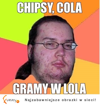 Chipsy, cola gramy w LOLA :P