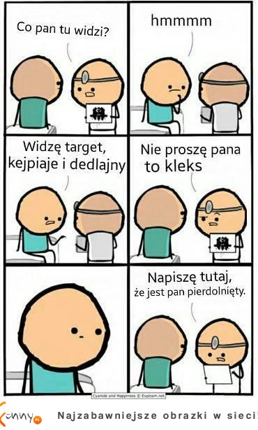 HAHA przyjrzyj się  dobrze co widzisz? Mamy diagnozę XD