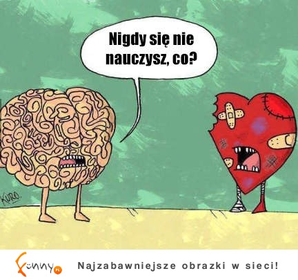 Nigdy się nie nauczysz, co? :)