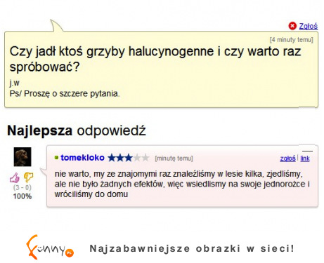 Pyta czy jadł ktos grzyby HALUCYNOGENNE! haha ZOBACZ co mu odpisali na forum! :D