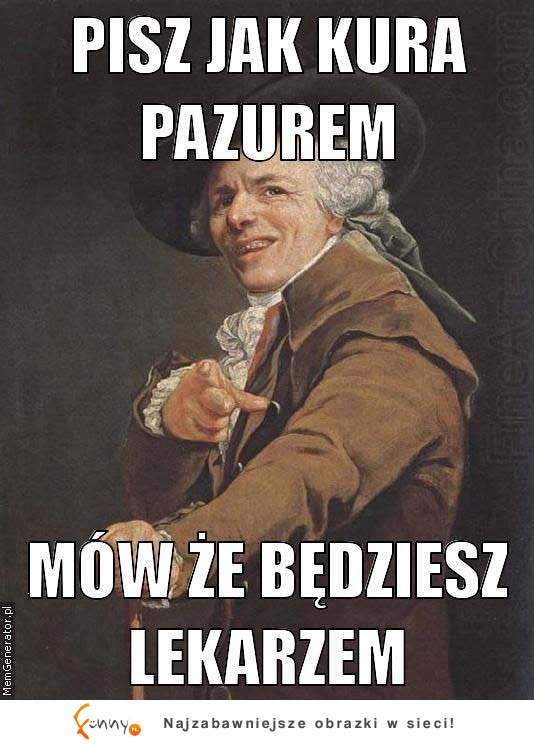 Pisz jak kura pazurem, mów, że...