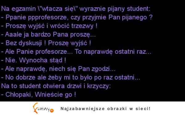 Na egzamin wtacza się pijany student! ZOBACZ reakcję profesora :)