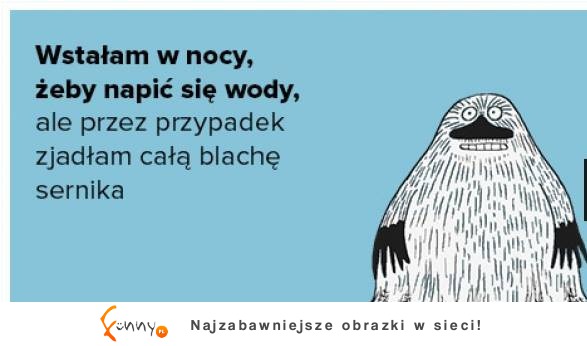 Wstałam w nocy żeby napić się wody