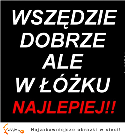 Wszędzie dobrze