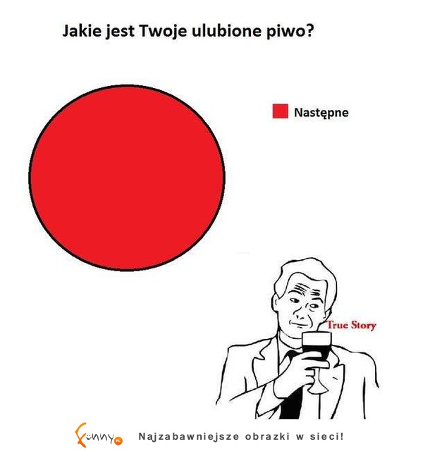 Moje ulubione piwo to... :D