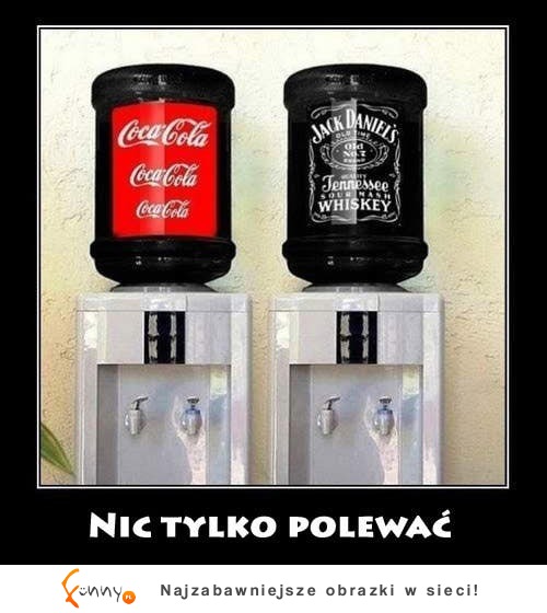 Nic tylko polewać :D