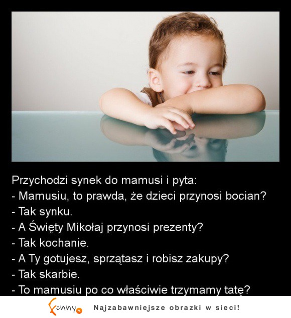 Dobre pytanie od dzieciaka :)