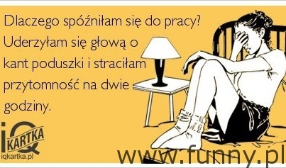 Dlaczego spóźniła się do pracy ...