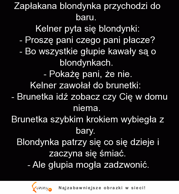 HEHE kawały o blondynkach jednak chyba nigdy nie umrą XD oto dowód!