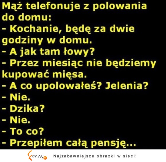 Mąż na polowaniu tak się rozpędził, że nie będą musieli cały miesiąc kupować mięsa :D