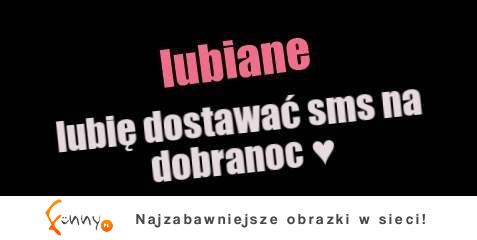 Lubię dostawać...