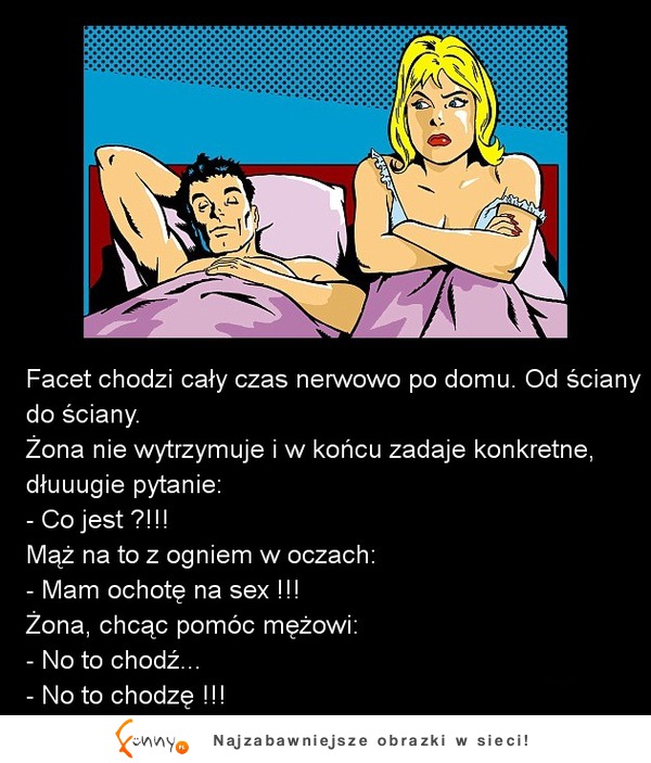 Facet chodzi cały czas nerwowo po domu! Bo ma ochotę na SEX! ZOBACZ reakcję żony :D