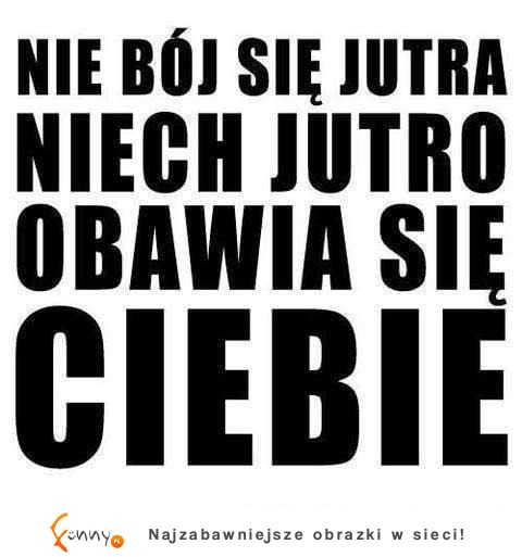 Nie bój się jutra