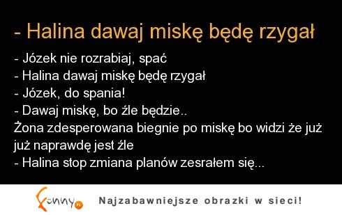 Mąż do żony: "Halina dawaj miskę, bo będę..." Jak to się skończyło? Mega żart ;D