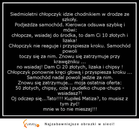 ŚMIESZNY KAWAŁ; Siedmioletni chłopczyk idzie chodnikiem...