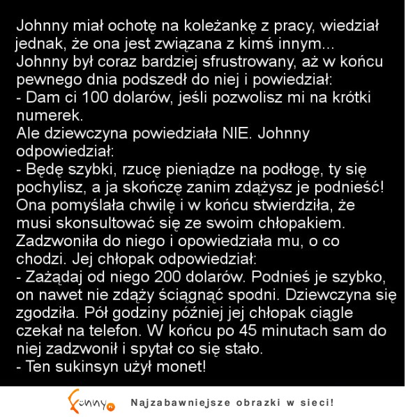 Johnny miał ochotę na koleżankę z pracy :D