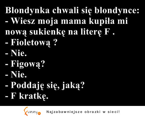 Nie fioletowa i nie figowa... Jaką znasz jeszcze na 'f'?? HAHA Padniesz!