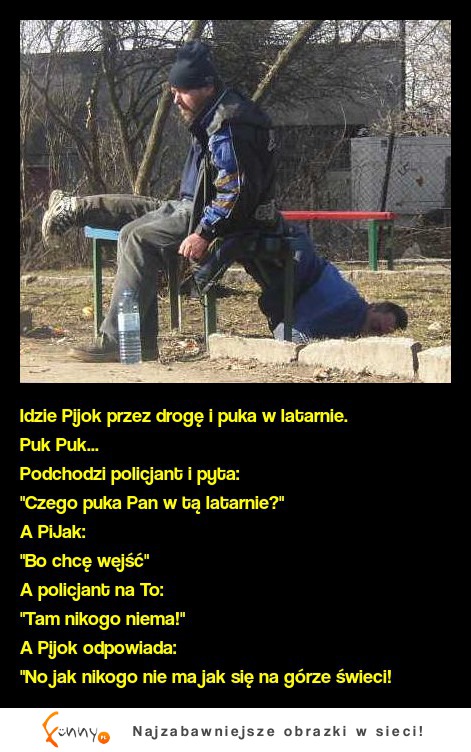 Idzie Pijok przez drogę i puka w latarnie! NAGLE podchodzi POLICJANT i pyta! :D