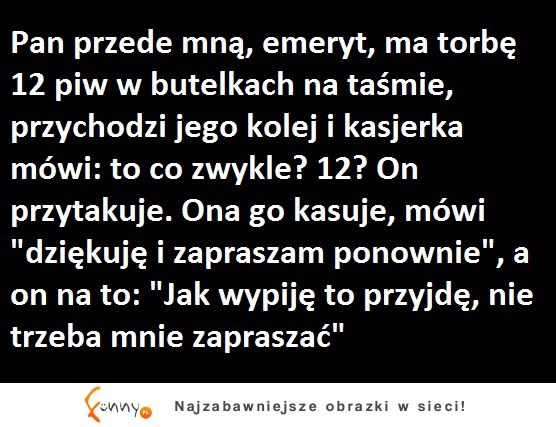 Emeryt i 12 piw w butelce :D