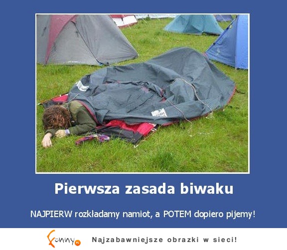 Pierwsza zasada biwaku... :D