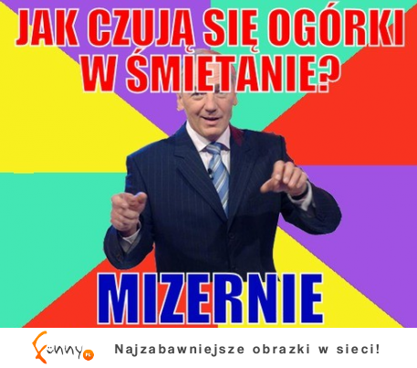 Jak czują się ogórki w śmietanie? :)