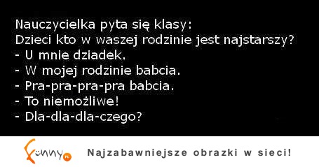 Kto jest najstarszy w rodzinie Jasia? ;D Zobacz dlaczego nauczycielka w to nie wierzy!