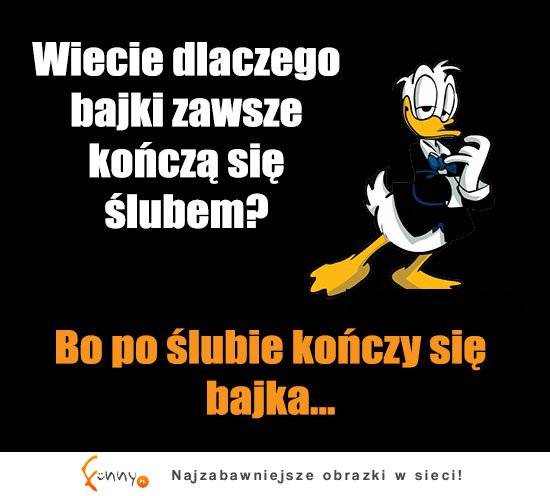 Bajki kończą się ŚLUBEM, bo... Niestety...