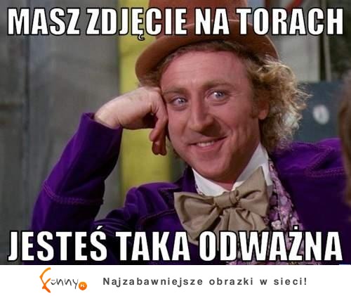 Super, że masz zdjęcie na torach...