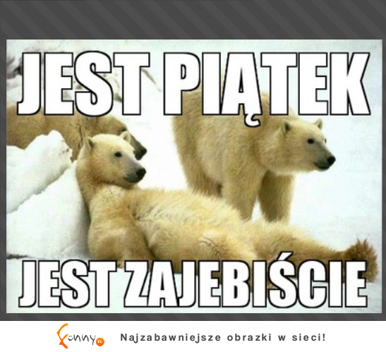 Jest piątek :)