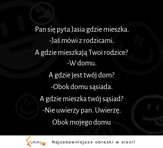 Jasiu mistrz logiki hahaha :D zagiął nauczyciela