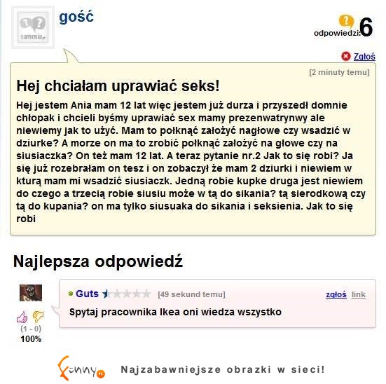 Ona chce uprawiac seks, ale nie wie jak! Ma 12 lat więc jest wystarczająco duża! Porażka...